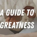 A Guide to Greatness
